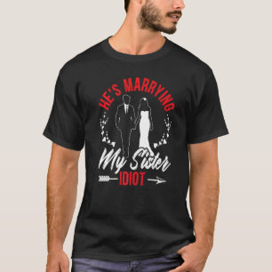 Camiseta Ele Está Casando Com Minha Irmã Noite de Despedida
