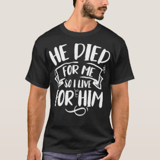 Camiseta Ele Morreu Por Mim Então Eu Vivo Por Ele Fé Deus C