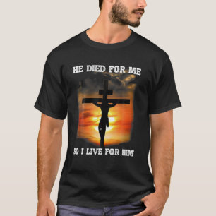 Camiseta Ele Morreu Por Mim Então Eu Vivo Por Ele Jesus Ama