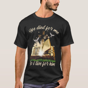 Camiseta Ele Morreu Por Mim Então Eu Vivo Por Ele Jesus Chr