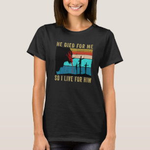 Camiseta Ele Morreu Por Mim Então Eu Vivo Por Ele Jesus Chr