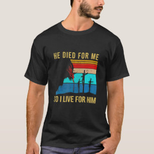 Camiseta Ele Morreu Por Mim Então Eu Vivo Por Ele Natal Jes