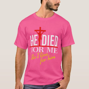 Camiseta Ele Morreu Por Mim Para Eu Viver Por Ele.