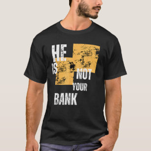 Camiseta Ele não é o seu banco de presentes fantoche T Shir