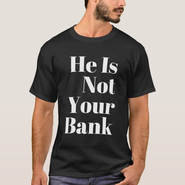 Camiseta Ele Não É Seu Banco (Frente)