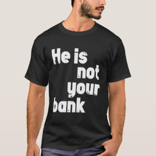 Camiseta Ele Não É Seu Banco