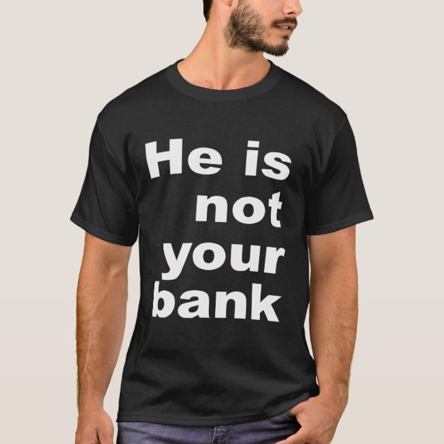 Camiseta Ele Não É Seu Banco (Frente)