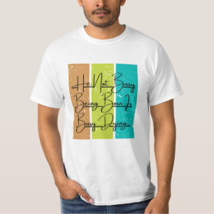 Camiseta Ele Não Está Ocupado Estando Nascer Ocupado Morr