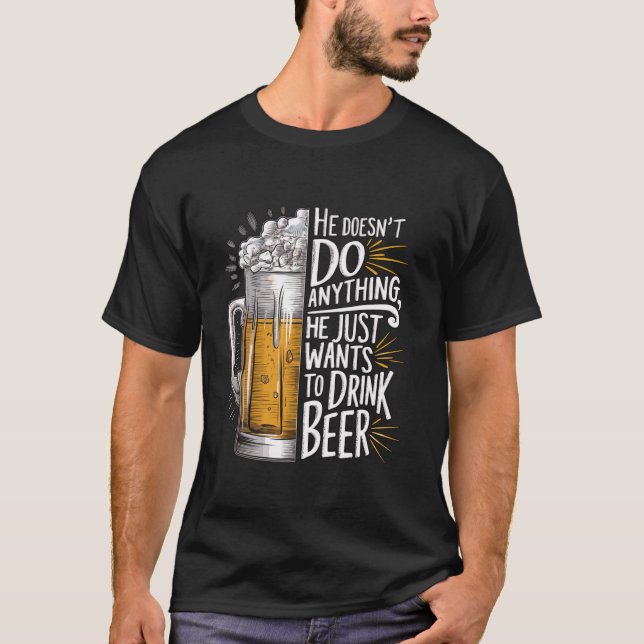Camiseta Ele não faz nada que só quer beber cerveja (Frente)