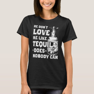 Camiseta Ele Não Me Ama Como Tequila Ninguém Pode Cinco