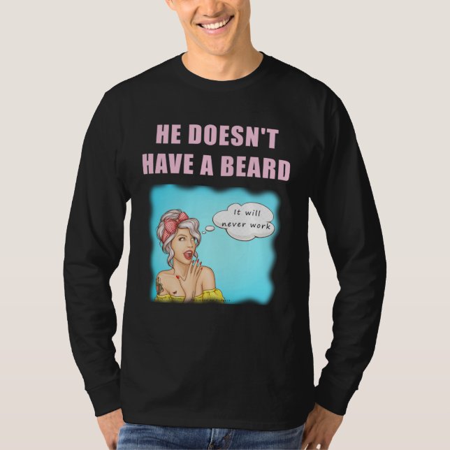 Camiseta Ele não tem barba, nunca vai funcionar   Sem barba (Frente)