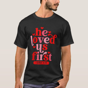 Camiseta Ele Nos Amava Na Primeira Bíblia 1 John 419 Christ