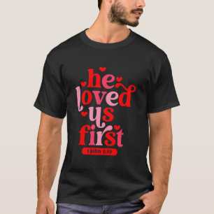 Camiseta Ele Nos Amou Primeiro 1 João 4 19