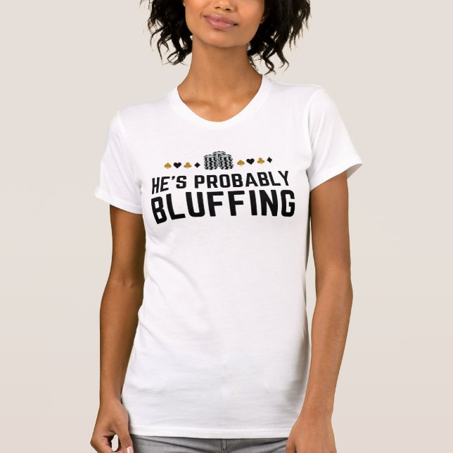 Camiseta Ele provavelmente está zangado - Design do pôquer  (Frente)
