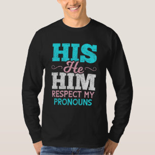 Camiseta Ele Respeita Os Meus Pronunciantes Transgen.
