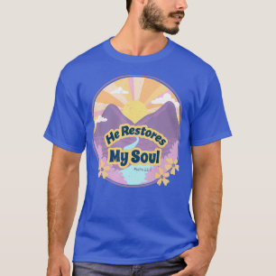 Camiseta Ele Restaura Meu Salmo De Alma 2323 Ao Lado Ainda