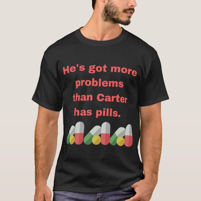 Camiseta Ele tem mais problemas do que Carter tem comprimid (Frente)