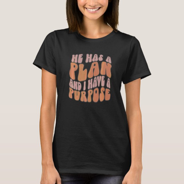 Camiseta Ele Tem Um Plano E Eu Tenho Uma Fé Cristã Proposit (Frente)