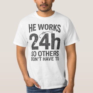 Camiseta Ele Trabalha 24h Para Que Outros Não Precisem