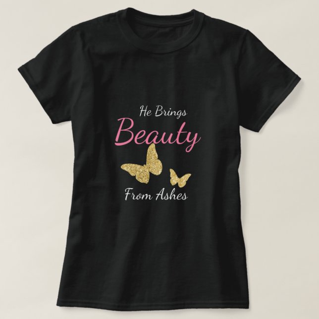 Camiseta Ele Traz Beleza De Ashes Christian (Frente do Design)