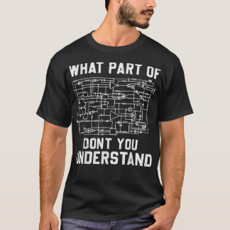 Camiseta Electrical engineering What Part Of You Don't Unde