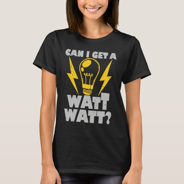 Camiseta Electrician  Can I Get A Watt Watt Electrical (Frente)
