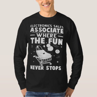 Camiseta Electronics Sales Associate Where The Fun Never St
