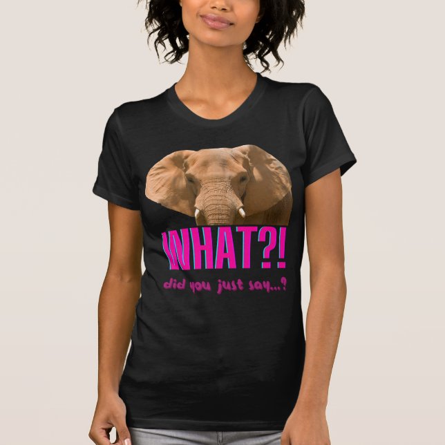 Camiseta Elefante O Que Você Acabou de Dizer? (Frente)