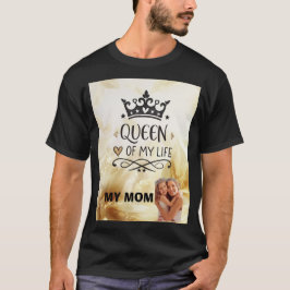 Camiseta Elegant Queen of my Life-my mom 
