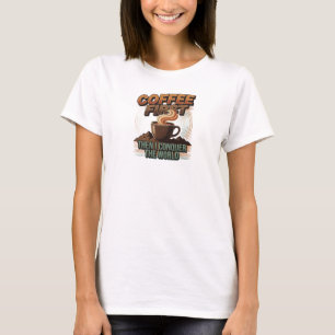 Camiseta Elegante & Estiloso CAFÉ PRIMEIRO, EM SEGUIDA CONQ