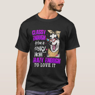 Camiseta Elegante o Suficiente Para Ser Uma Mãe Husky Louca