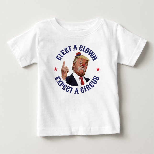 Camiseta Eleger Um Palhaço, Esperar Um Circo - Anti-Trump (Frente)
