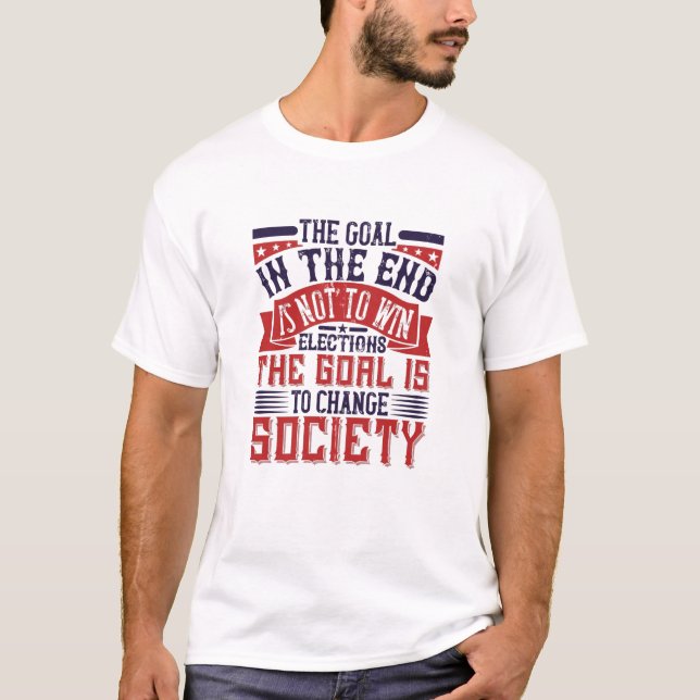 Camiseta Eleição Dos EUA - O Objetivo É Mudar A Sociedade (Frente)