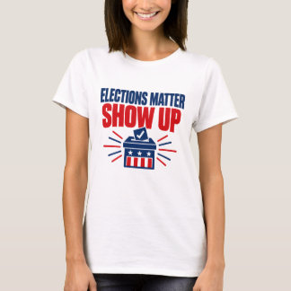 Camiseta Eleições Importam Apareça Política