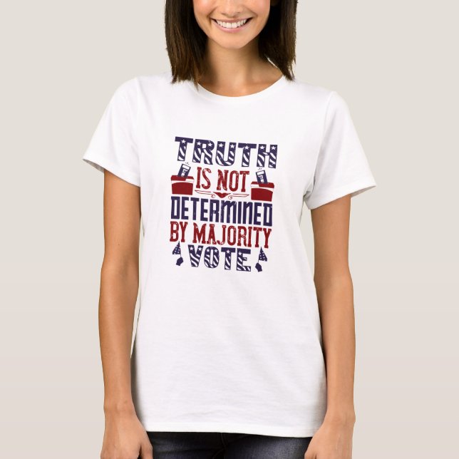 Camiseta Eleições nos EUA - A verdade não é determinada (Frente)