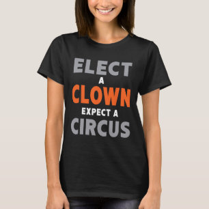 Camiseta Eleita Um Palhaço Esperando Um Circo - Anti-Trump