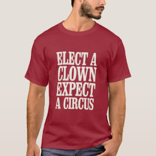 Camiseta Eleja um Palhaço Espere um Circo Anti Trump Políti