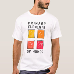Camiseta Elementos Primários Sarcasmo Do Período De Quím
