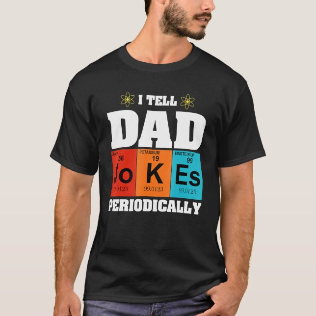 Camiseta Elementos Químicos Eu Digo Às Piadas Pais Periodic (Frente)