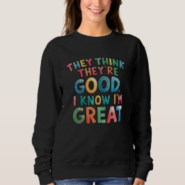 Camiseta Eles acham que são bons, eu sei que sou ótimo