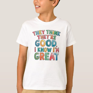 Camiseta Eles acham que são bons, eu sei que sou ótimo