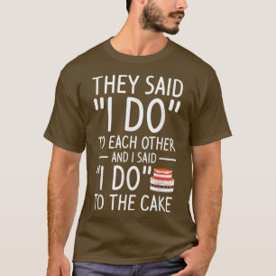 Camiseta Eles Disseram Eu Digo Um Ao Outro E Eu Disse Eu Di
