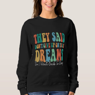 Camiseta Eles Disseram Não Desista Dos Seus Sonhos Volte a 