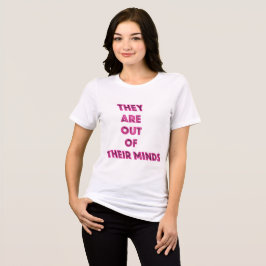 Camiseta Eles estão fora de si da mensagem política