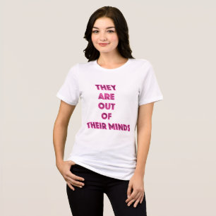 Camiseta Eles estão fora de si da mensagem política