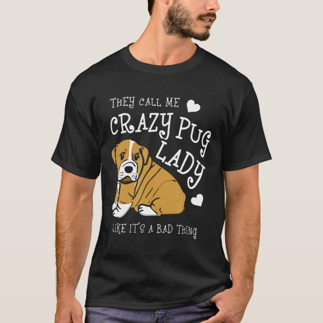 Camiseta Eles Me Chamam de Louca Pug Como Se Fosse Uma Cois (Frente)