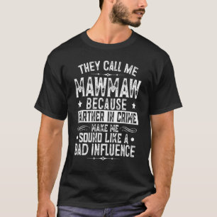 Camiseta Eles Me Chamam De Mawmaw Porque Parceiro Em Crime