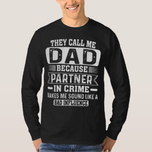 Camiseta Eles Me Chamam De Pai Porque Parceiro Em Crime