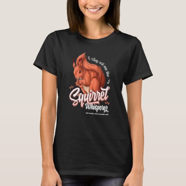 Camiseta Eles Me Chamam De Sussurro De Esquilo Não (Frente)