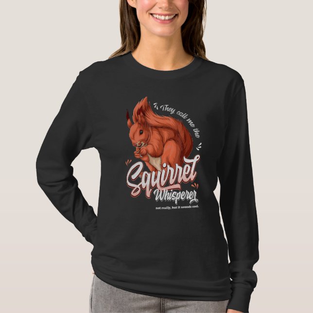 Camiseta Eles Me Chamam De Sussurro De Esquilo Não (Frente)